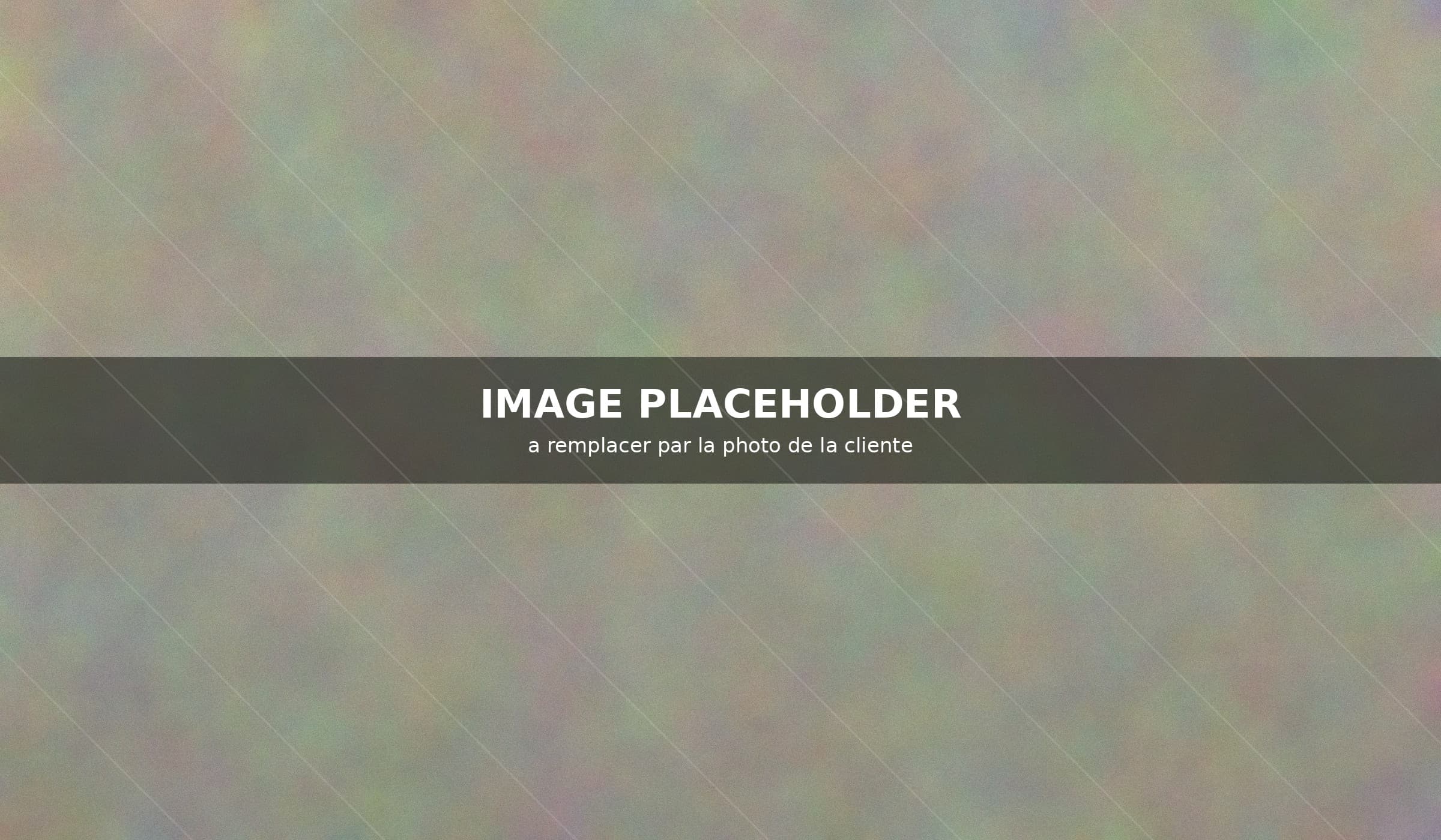 Image placeholder — sera remplacée par une photo de la cliente